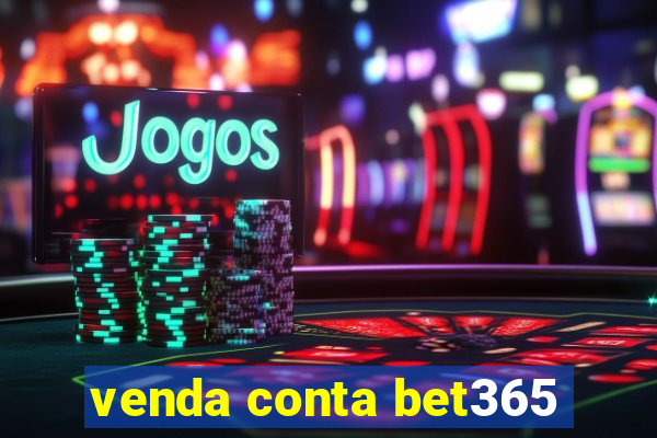 venda conta bet365